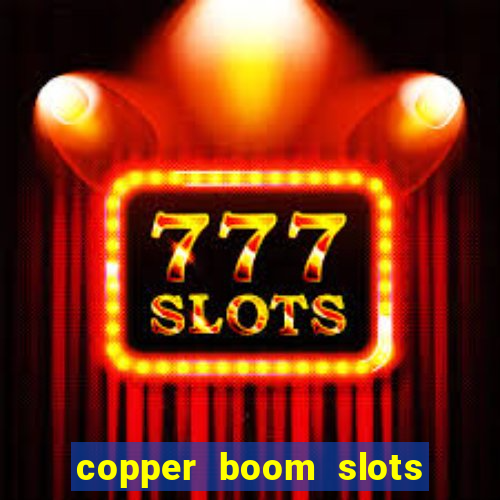copper boom slots paga mesmo